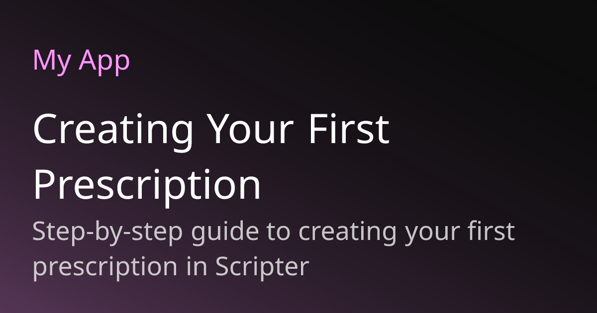 Creating Your First Prescription